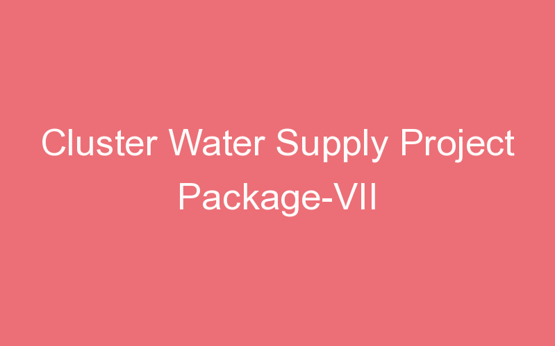 Cluster Water Supply Project Package-VII