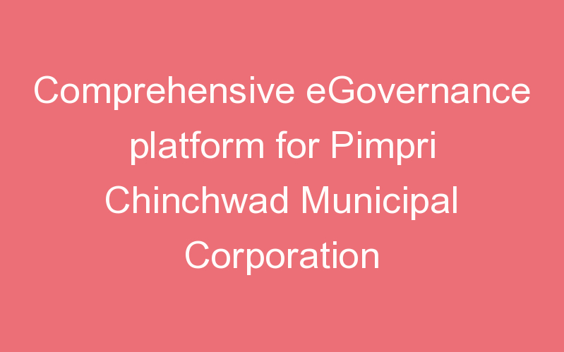 Comprehensive eGovernance platform for Pimpri Chinchwad Municipal Corporation