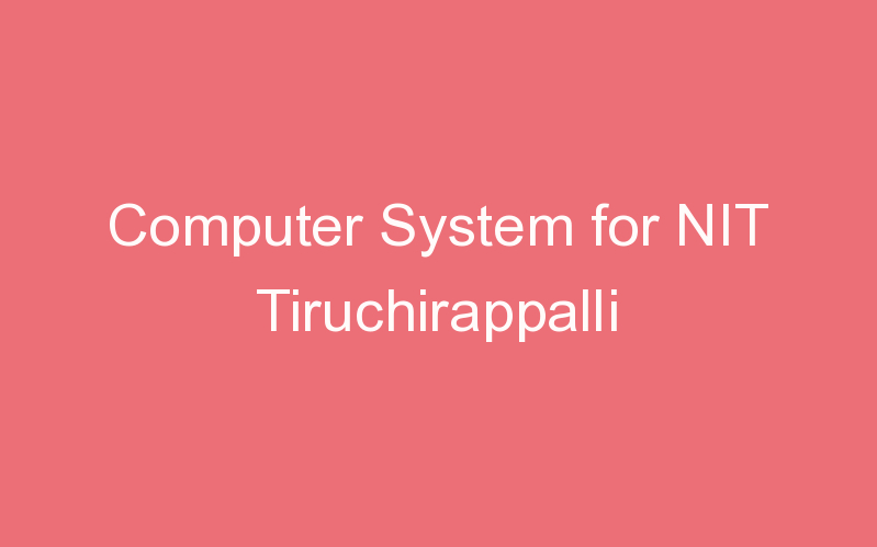 Computer System for NIT Tiruchirappalli