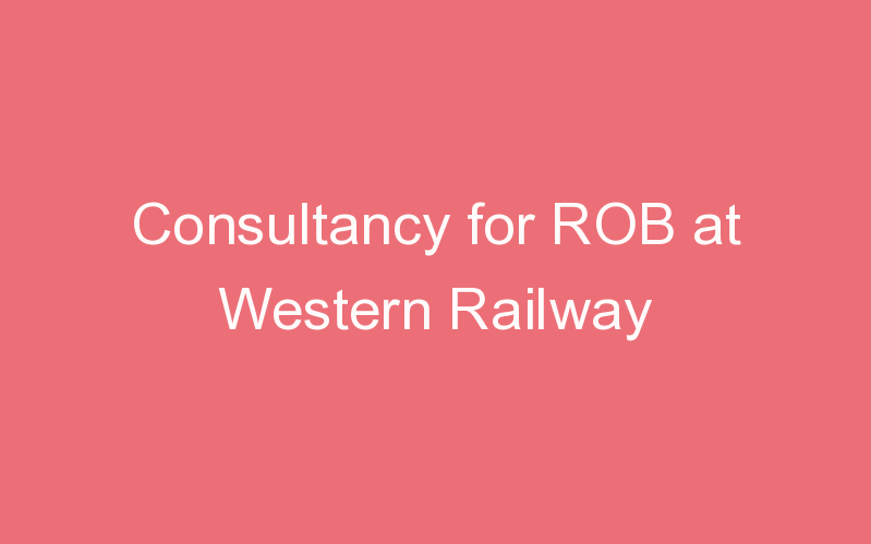 Consultancy for ROB at Western Railway