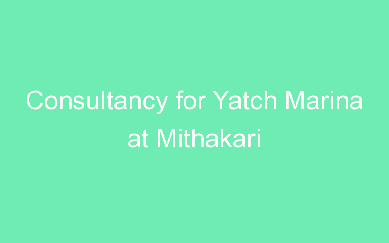 Consultancy for Yatch Marina at Mithakari