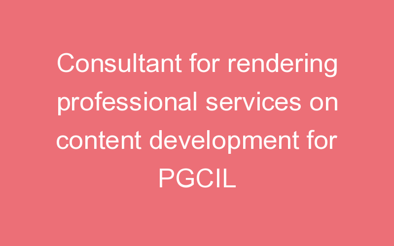 Consultant for rendering professional services on content development for PGCIL