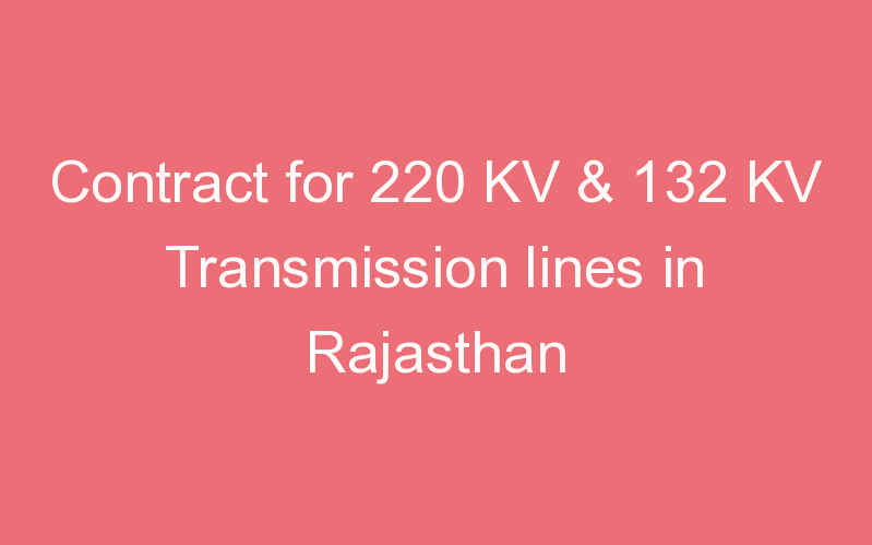 Contract for 220 KV & 132 KV Transmission lines in Rajasthan