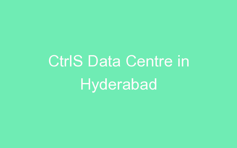 CtrlS Data Centre in Hyderabad