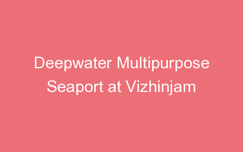 Deepwater Multipurpose Seaport at Vizhinjam