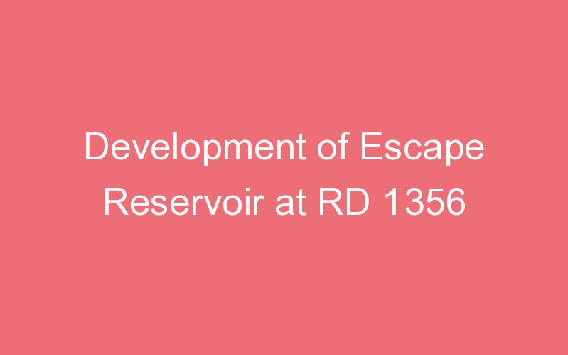 Development of Escape Reservoir at RD 1356