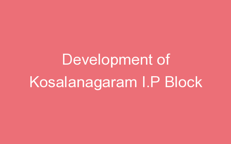 Development of Kosalanagaram I.P Block