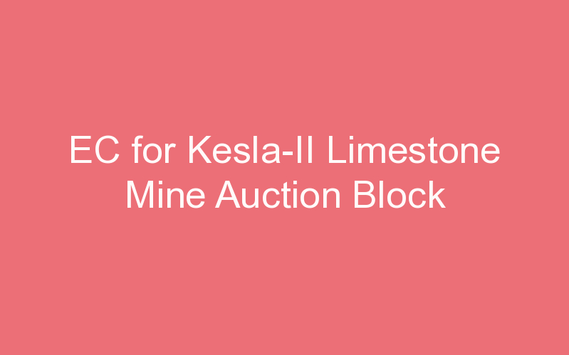 EC for Kesla-II Limestone Mine Auction Block