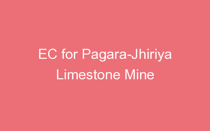 EC for Pagara-Jhiriya Limestone Mine