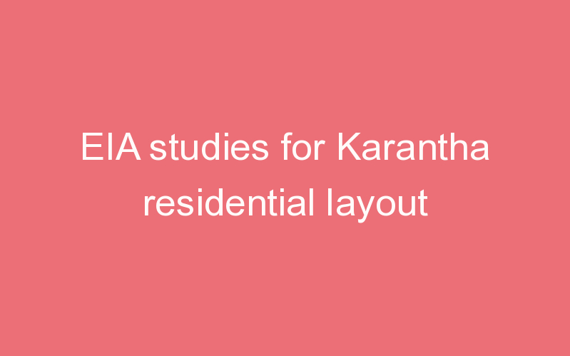 EIA studies for Karantha residential layout