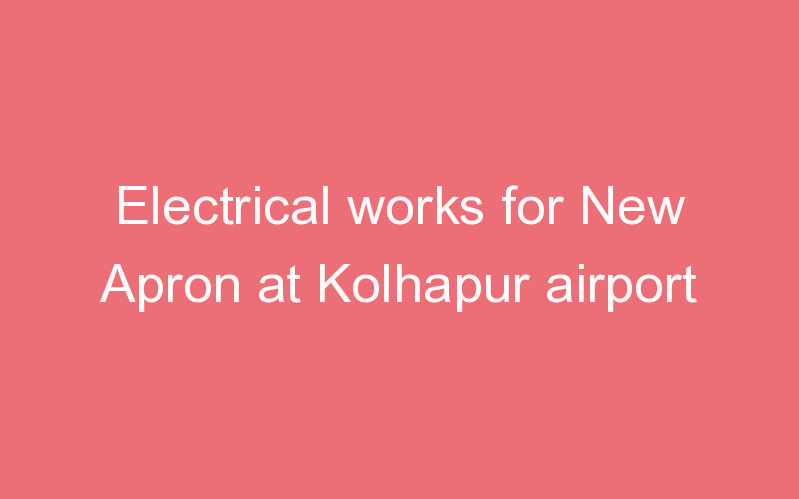 Electrical works for New Apron at Kolhapur airport