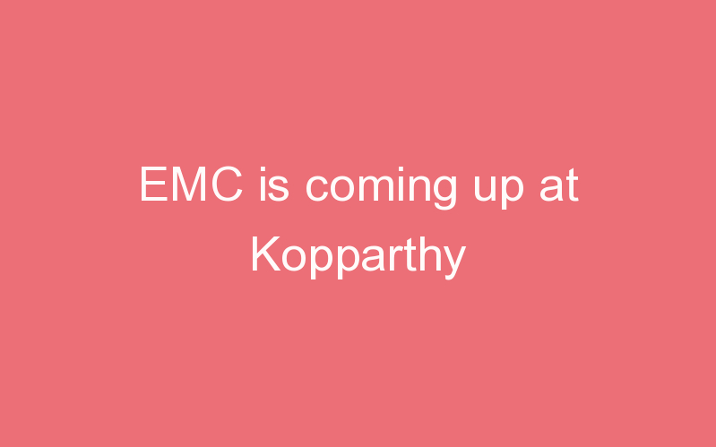 EMC is coming up at Kopparthy