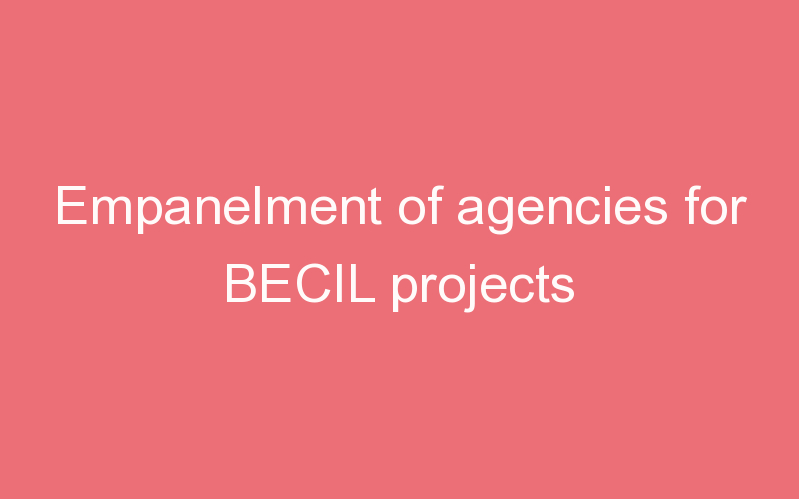 Empanelment of agencies for BECIL projects