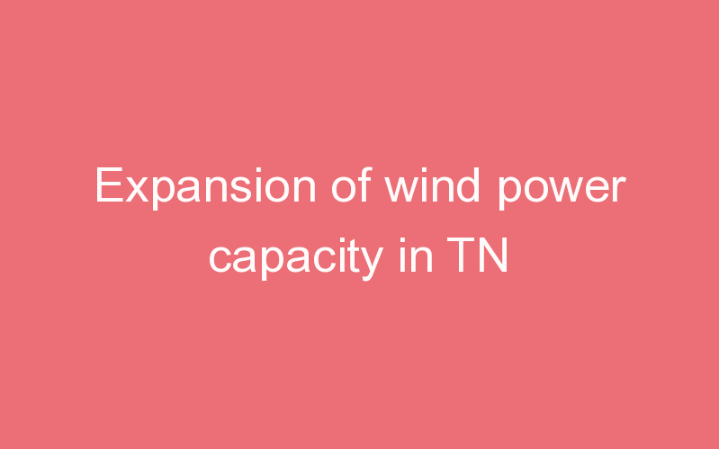 Expansion of wind power capacity in TN