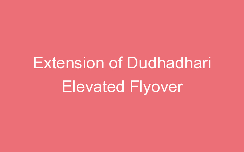 Extension of Dudhadhari Elevated Flyover