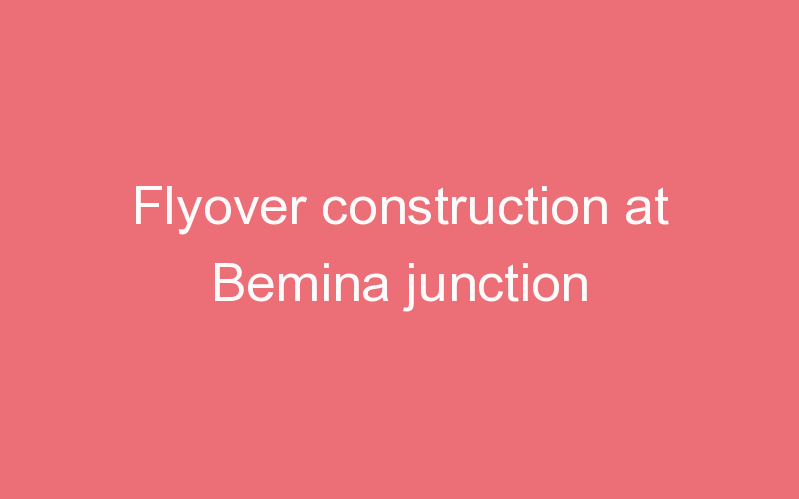 Flyover construction at Bemina junction