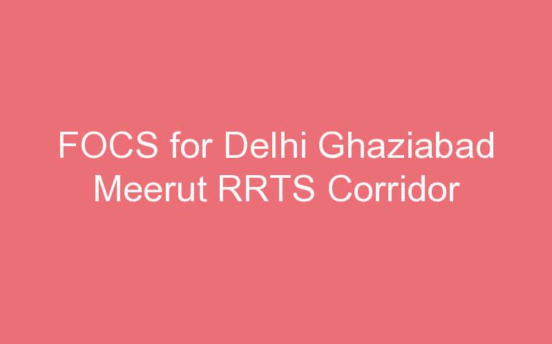 FOCS for Delhi Ghaziabad Meerut RRTS Corridor