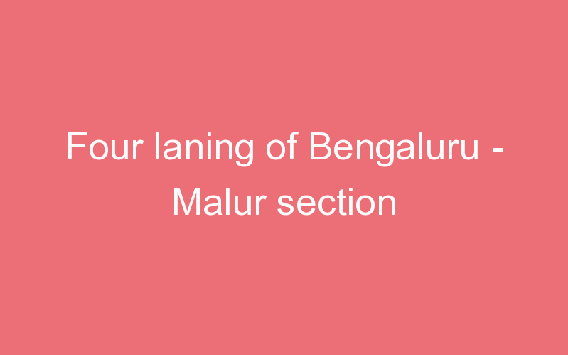 Four laning of Bengaluru - Malur section