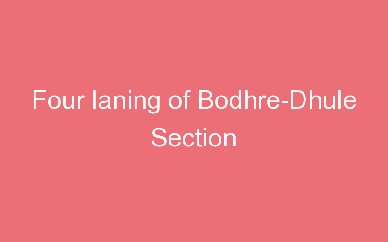 Four laning of Bodhre-Dhule Section