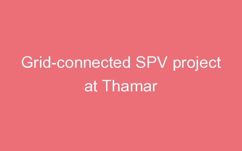 Grid-connected SPV project at Thamar