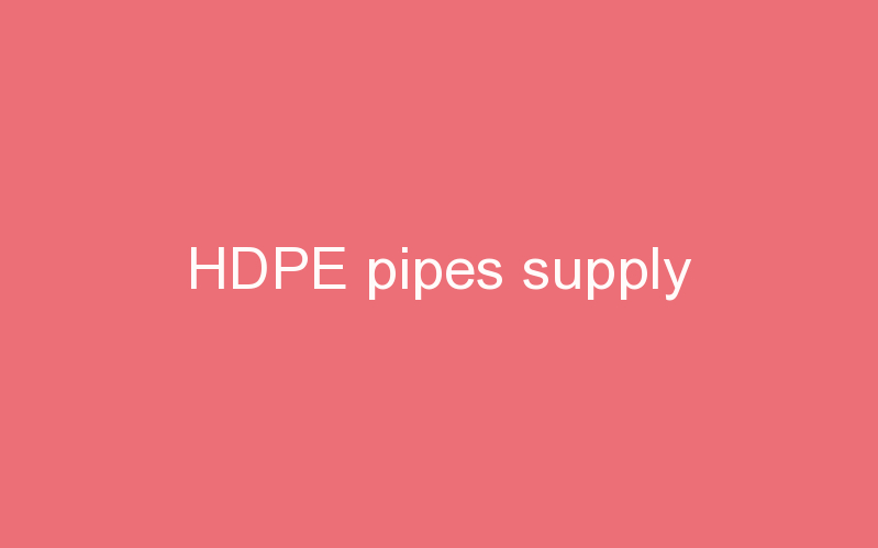 HDPE pipes supply