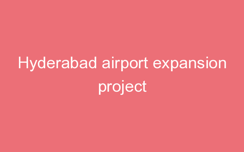 Hyderabad airport expansion project