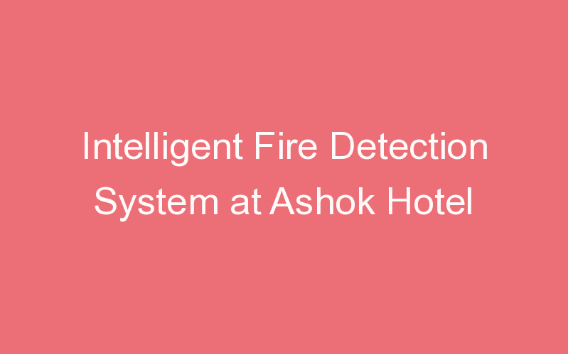 Intelligent Fire Detection System at Ashok Hotel