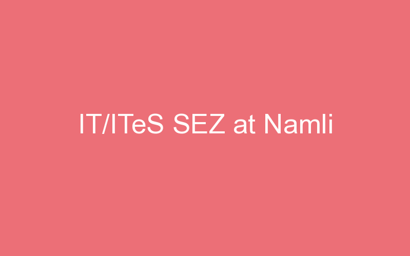 IT/ITeS SEZ at Namli