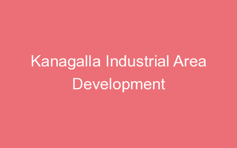 Kanagalla Industrial Area Development