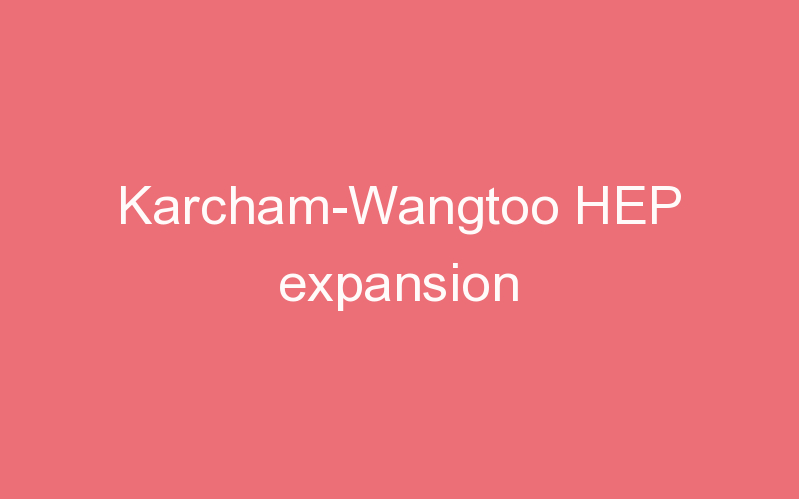 Karcham-Wangtoo HEP expansion