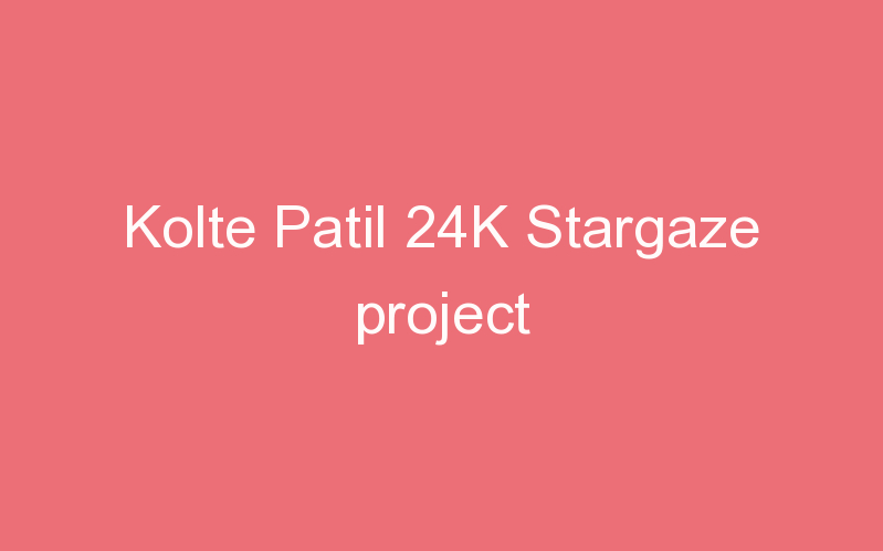 Kolte Patil 24K Stargaze project