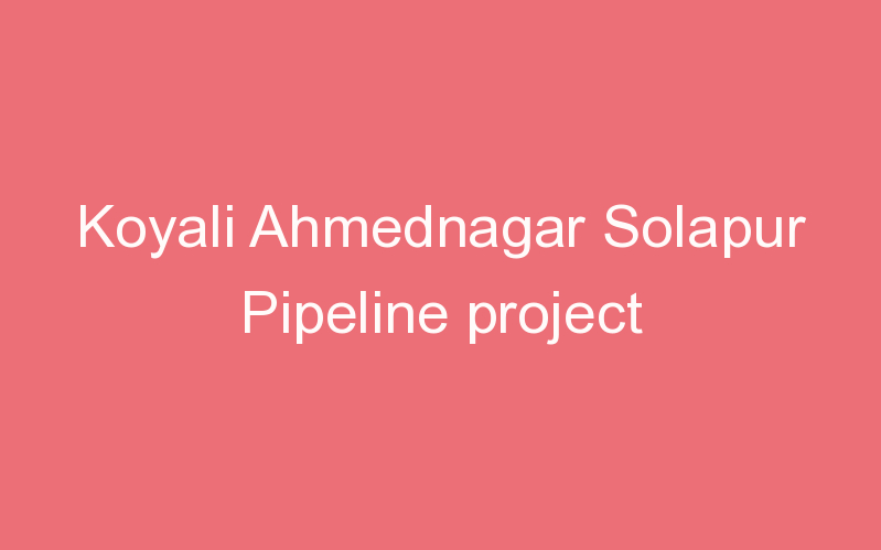 Koyali Ahmednagar Solapur Pipeline project