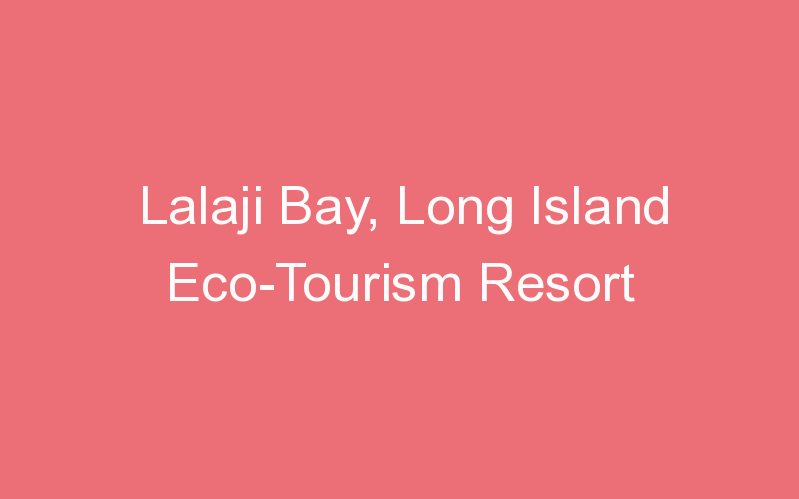 Lalaji Bay, Long Island Eco-Tourism Resort