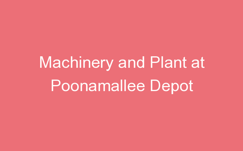 Machinery and Plant at Poonamallee Depot