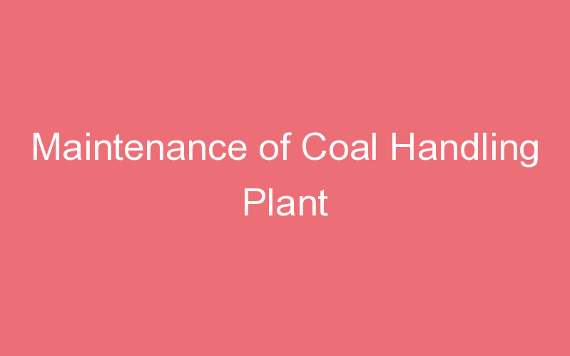 Maintenance of Coal Handling Plant