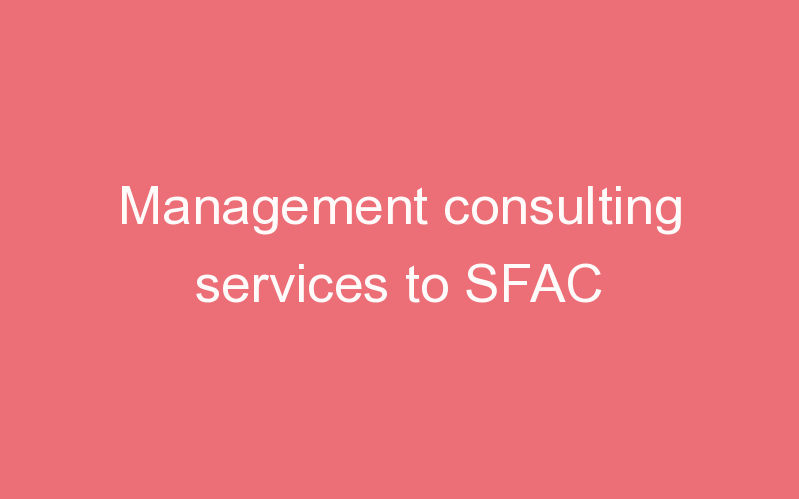 Management consulting services to SFAC