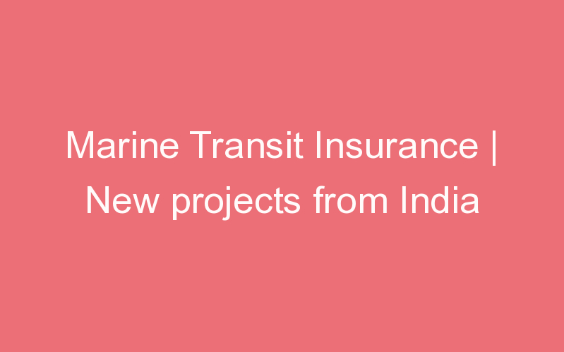 Marine Transit Insurance | New projects from India