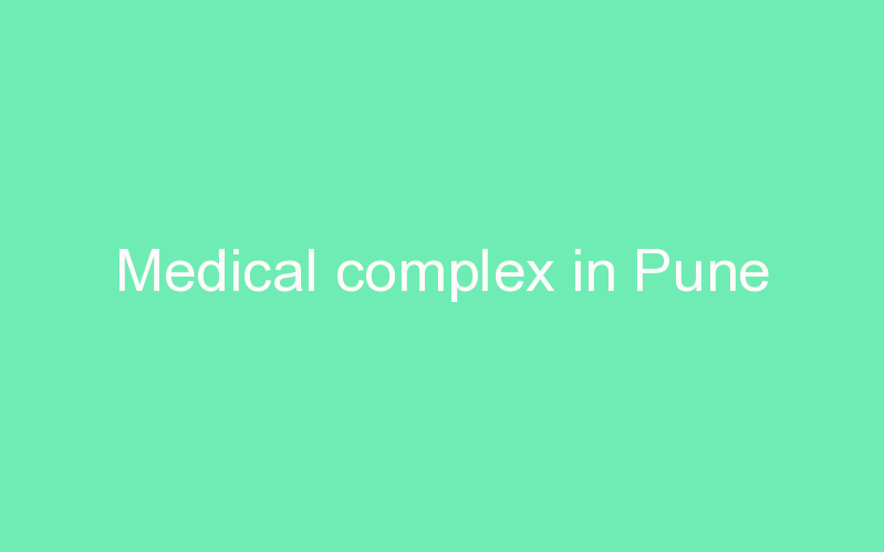 Medical complex in Pune