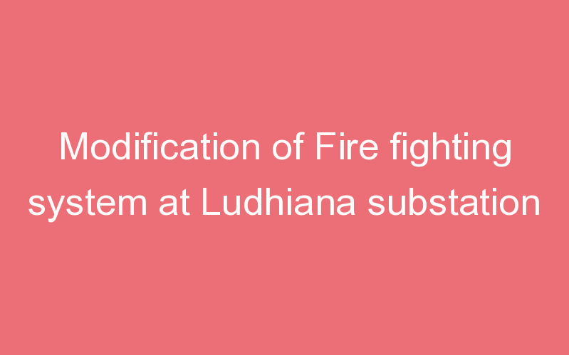 Modification of Fire fighting system at Ludhiana substation