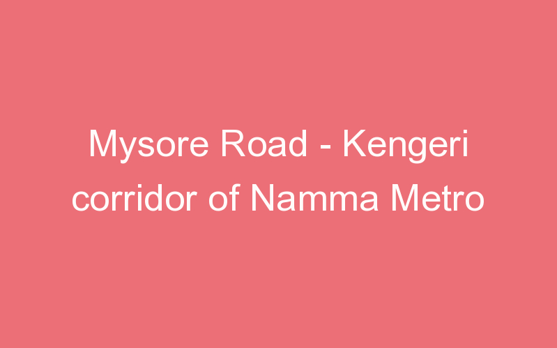 Mysore Road - Kengeri corridor of Namma Metro