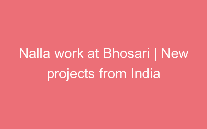 Nalla work at Bhosari | New projects from India