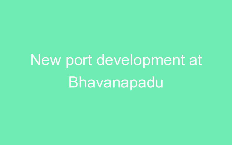 New port development at Bhavanapadu