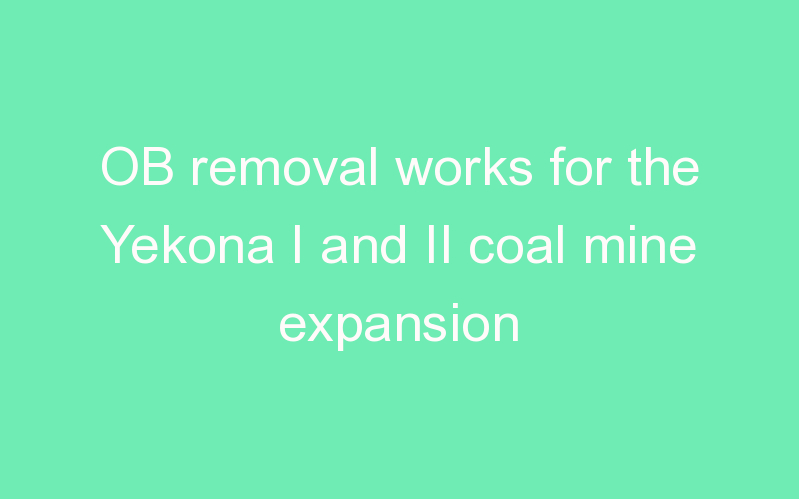 OB removal works for the Yekona I and II coal mine expansion