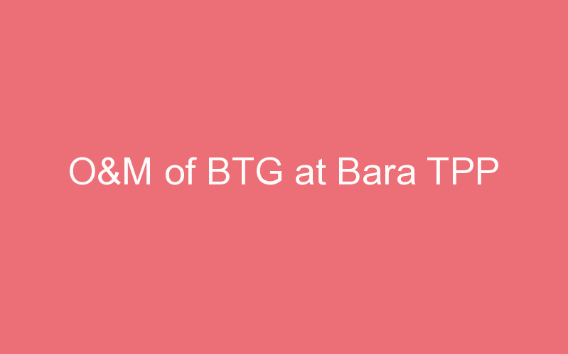 O&M of BTG at Bara TPP