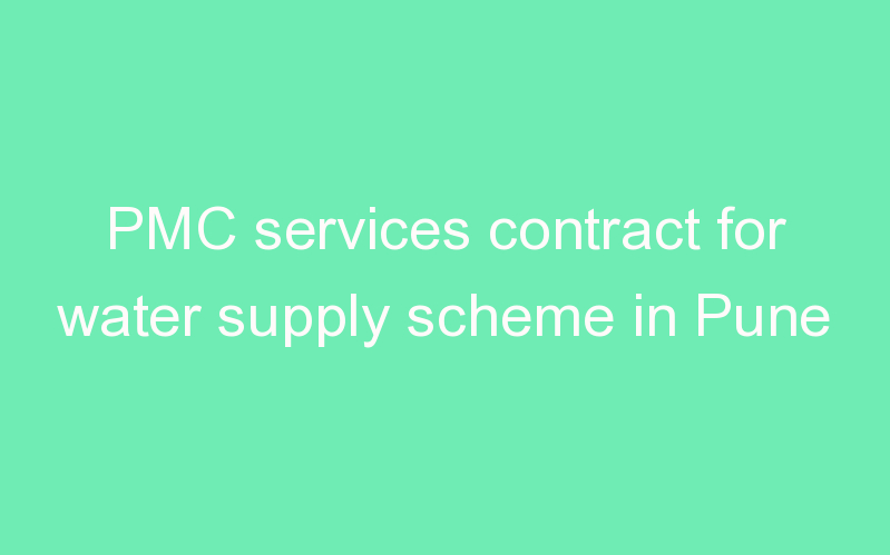 PMC services contract for water supply scheme in Pune