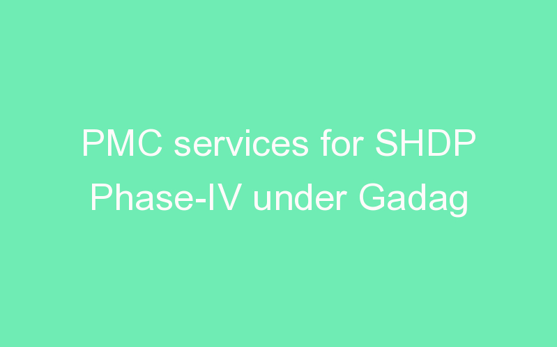 PMC services for SHDP Phase-IV under Gadag