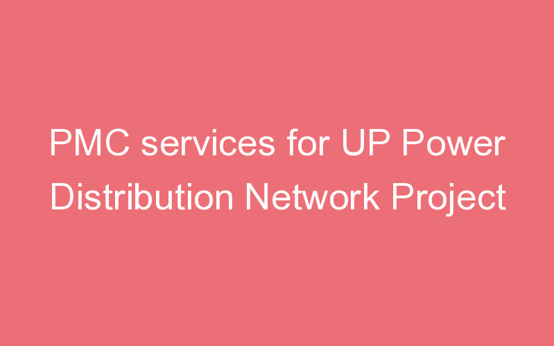 PMC services for UP Power Distribution Network Project