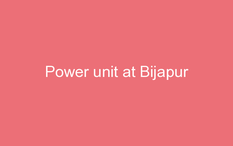 Power unit at Bijapur