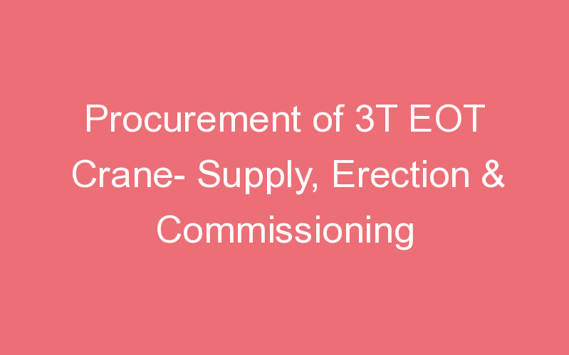 Procurement of 3T EOT Crane- Supply, Erection & Commissioning