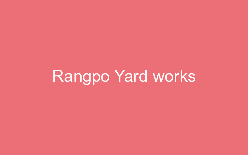 Rangpo Yard works